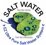 EZ Ultra Pure Salt Water System